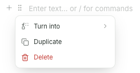 Click on ⋮⋮ to open the block menu. Here, select Convert to, Duplicate, or Delete to edit the block accordingly.